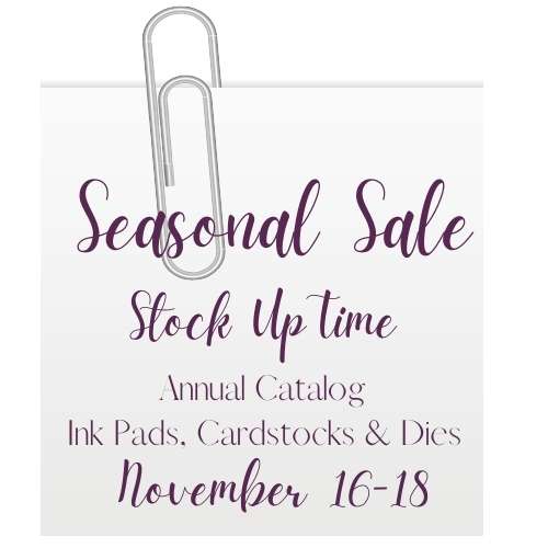 Stampin'Up! Seasonal Sale begins Nov. 16 - Nov 18, 2021