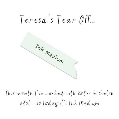 Teresa's Tear off: Ink Medium
